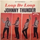 Johnny Thunder - Loop De Loop